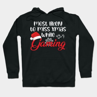 Most Likely To Miss Christmas While Gaming Funny Christmas Gift Hoodie